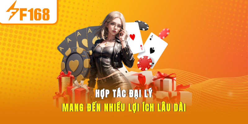 Hợp tác đại lý mang đến nhiều lợi ích lâu dài